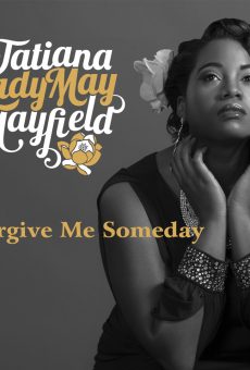 Tatiana LadyMay Mayfield – Forgive Me Someday